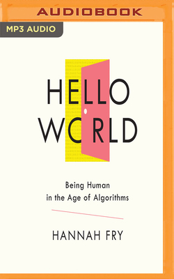 Hello World: Being Human in the Age of Algorithms 172139009X Book Cover