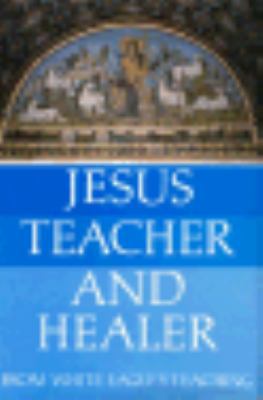 Jesus, Teacher and Healer: From White Eagle's T... 0854870652 Book Cover