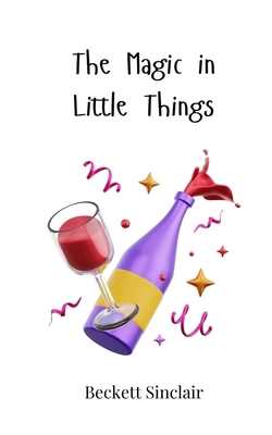 The Magic in Little Things 3690818168 Book Cover