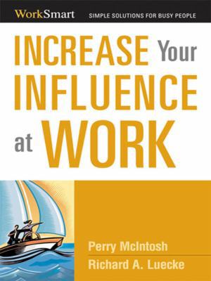 Increase Your Influence at Work (Worksmart Series) 0814416012 Book Cover