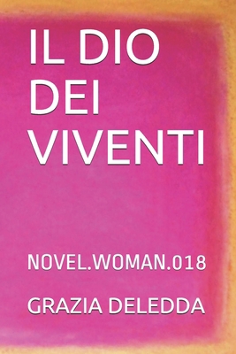 Il Dio Dei Viventi: Novel.Woman.018 [Italian] 1694364453 Book Cover