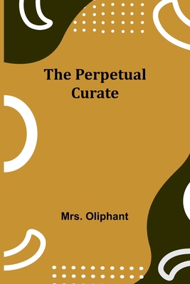 The Perpetual Curate 9357726217 Book Cover