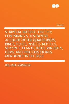 Scripture Natural History; Containing a Descrip... 1290414254 Book Cover