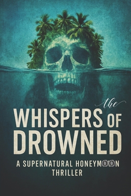 Whispers of the Drowned: A Supernatural Honeymo... B0FB8SV3LF Book Cover
