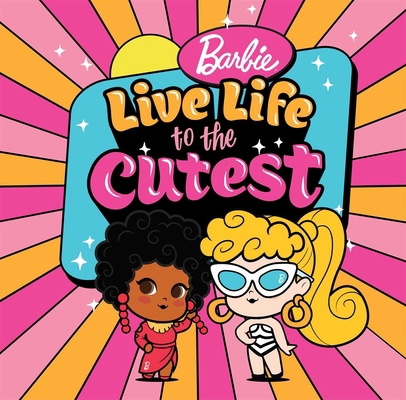 Barbie: Live Life to the Cutest 164036577X Book Cover