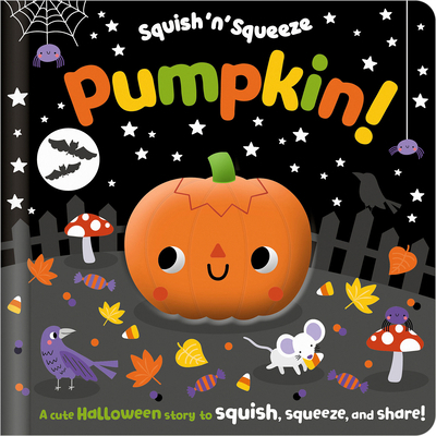 Squish 'n' Squeeze Pumpkin! 180544204X Book Cover