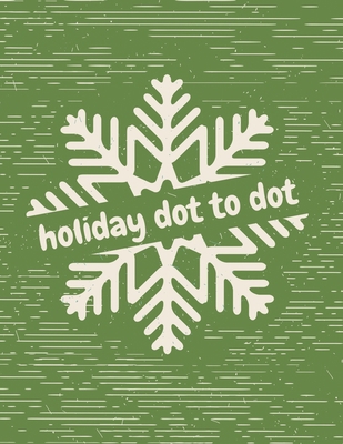 Holiday Dot to Dot: Activity Book For Kids Ages... 1649304765 Book Cover