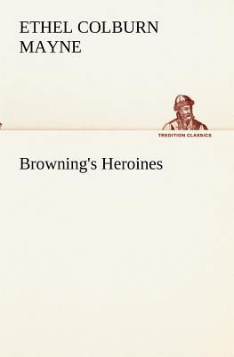 Browning's Heroines 3849191486 Book Cover