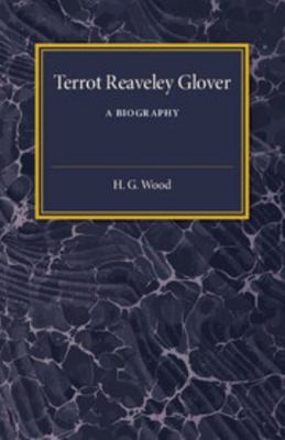 Terrot Reaveley Glover: A Biography 1107594499 Book Cover