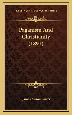 Paganism and Christianity (1891) 1164311484 Book Cover