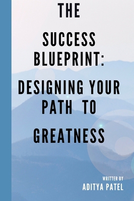 The Success Blueprint: Designing Your Path to G... B0CZTYW4X9 Book Cover