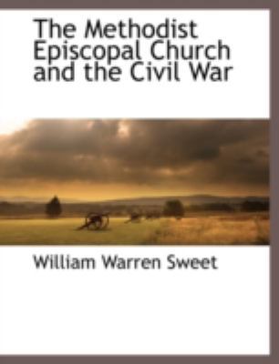 The Methodist Episcopal Church and the Civil War 1117876829 Book Cover