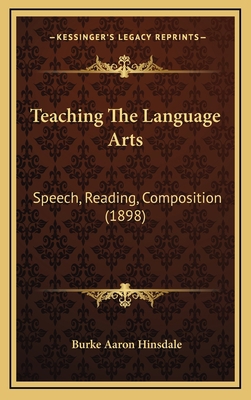 Teaching the Language Arts: Speech, Reading, Co... 1165005808 Book Cover