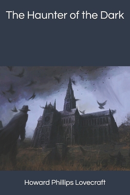 The Haunter of the Dark 1702090388 Book Cover