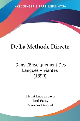 De La Methode Directe: Dans L'Enseignement Des ... [French] 1160395721 Book Cover
