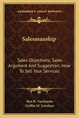 Salesmanship: Sales Objections; Sales Argument ... 1163189758 Book Cover