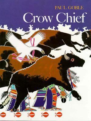 Crow Chief : A Plains Indian Story 0531059472 Book Cover