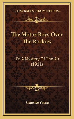 The Motor Boys Over The Rockies: Or A Mystery O... 1167281772 Book Cover
