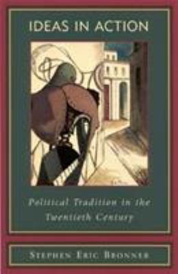 Ideas in Action: Political Tradition in the Twe... 0847693872 Book Cover