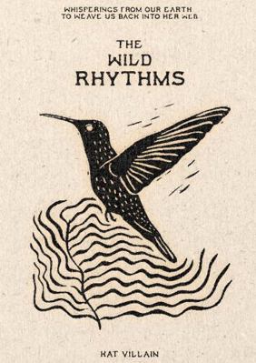 Paperback Wild Rhythms : Whisperings from Our Earth to Weave Us Back into Her Web Book