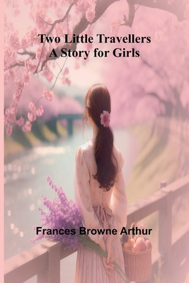 Two Little Travellers A Story for Girls [French] 9362514583 Book Cover