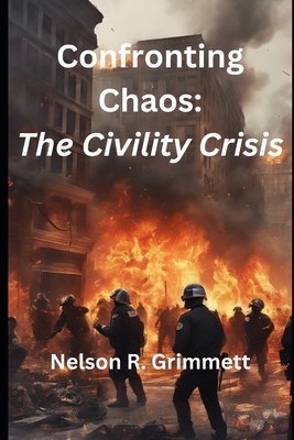 Confronting Chaos: The Civility Crisis B0CZHQ8BTH Book Cover