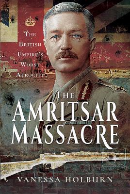 The Amritsar Massacre: The British Empire's Wor... 1526745771 Book Cover