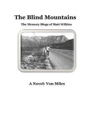 The Blind Mountains: The Memory Blogs of Matt W... 1539575330 Book Cover