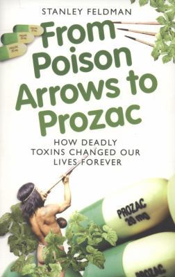 From Poison Arrows to Prozac: How Deadly Toxins... B0072I1JEO Book Cover