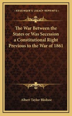 The War Between the States or Was Secession a C... 1163215260 Book Cover