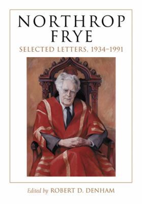 Northrop Frye: Selected Letters, 1934-1991 0786443626 Book Cover