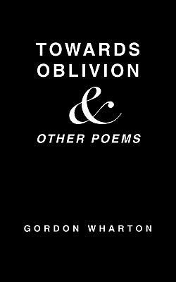 Towards Oblivion & Other Poems 1452053553 Book Cover