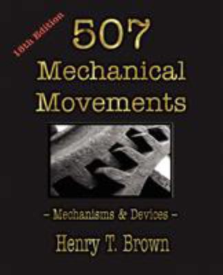 507 Mechanical Movements: Mechanisms and Devices 1603863117 Book Cover