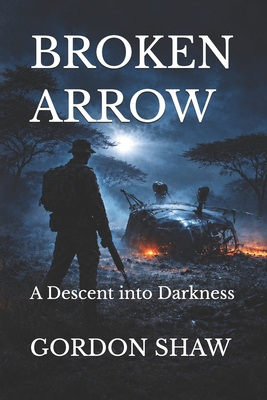 Broken Arrow: A Descent into Darkness B0HLXN37YF Book Cover