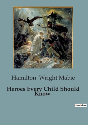 Heroes Every Child Should Know B0CGGZ1GDD Book Cover
