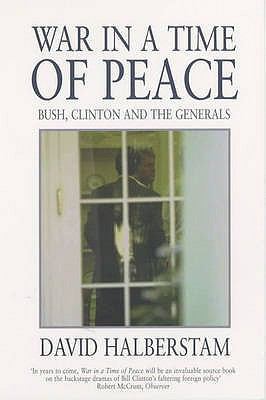 War in a Time of Peace: Bush, Clinton and the G... 0747563012 Book Cover