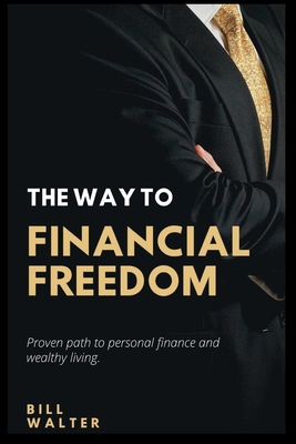 The Way to Financial Freedom: Proven path to pe... B0BJYG53F7 Book Cover