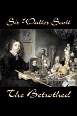 The Betrothed by Sir Walter Scott, Fiction, His... 1598182161 Book Cover