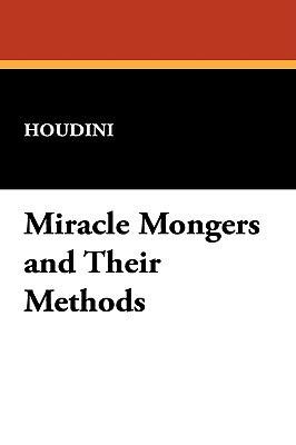 Miracle Mongers and Their Methods 1434454452 Book Cover
