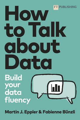 How to Talk about Data: Build Your Data Fluency 1292421193 Book Cover