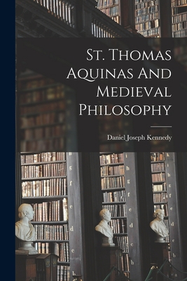 St. Thomas Aquinas And Medieval Philosophy 1014113377 Book Cover