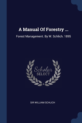 A Manual Of Forestry ...: Forest Management. By... 1377020428 Book Cover