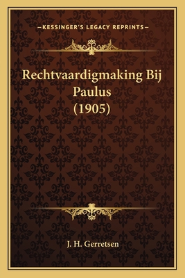 Rechtvaardigmaking Bij Paulus (1905) [Dutch] 1167584686 Book Cover