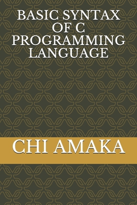 Basic Syntax of C Programming Language B08P5NKBV1 Book Cover