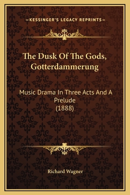 The Dusk Of The Gods, Gotterdammerung: Music Dr... 1169207022 Book Cover