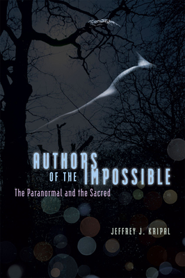 Authors of the Impossible: The Paranormal and t... 0226453871 Book Cover