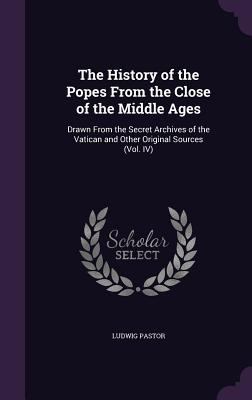 The History of the Popes from the Close of the ... 1341373282 Book Cover