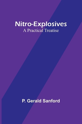 Nitro-Explosives: A Practical Treatise 9356907765 Book Cover