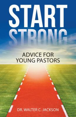 Start Strong: Advice for Young Pastors 1512760978 Book Cover