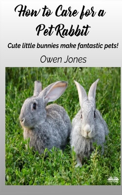 How To Care For A Pet Rabbit: Cute Little Bunni... 8835457742 Book Cover